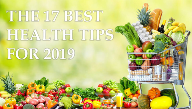 The 17 Best Health Tips For 2019